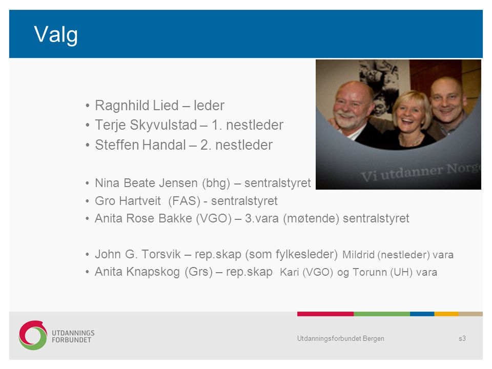 Valg •Ragnhild Lied – leder •Terje Skyvulstad – 1.