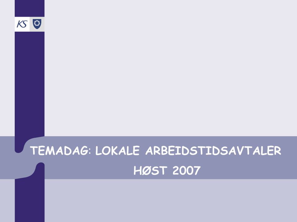 TEMADAG: LOKALE ARBEIDSTIDSAVTALER HØST 2007