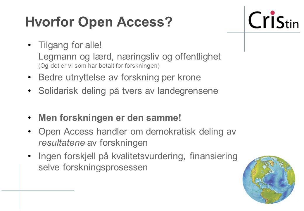 Hvorfor Open Access. •Tilgang for alle.
