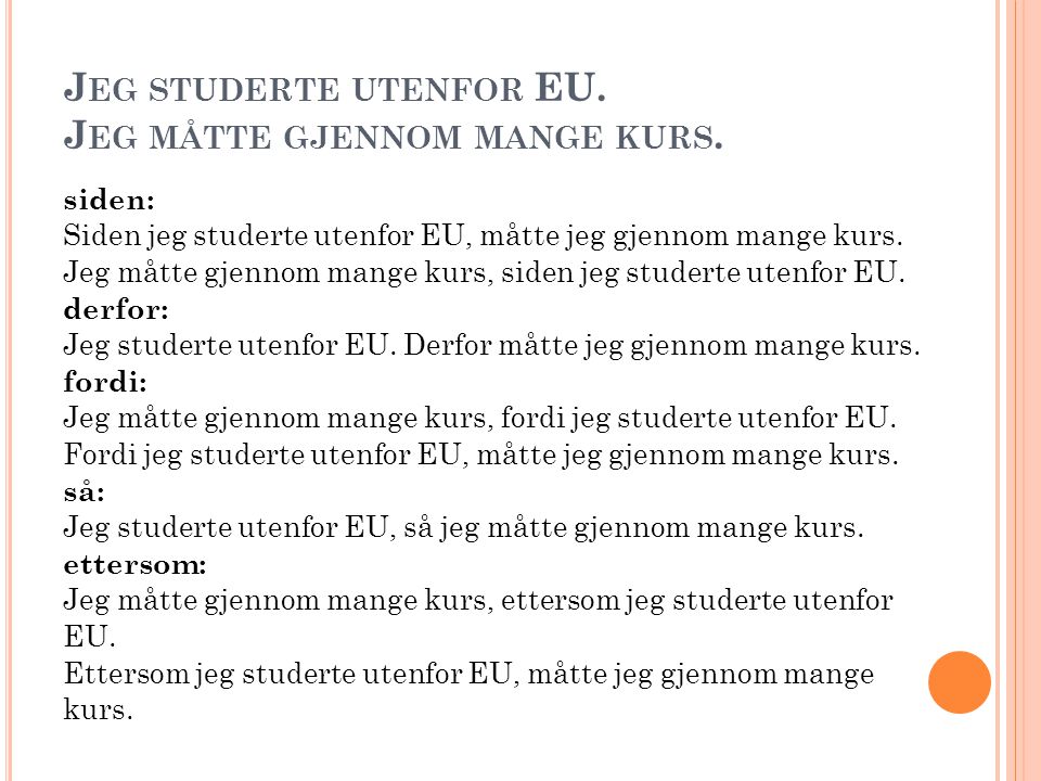 J EG STUDERTE UTENFOR EU. J EG MÅTTE GJENNOM MANGE KURS.