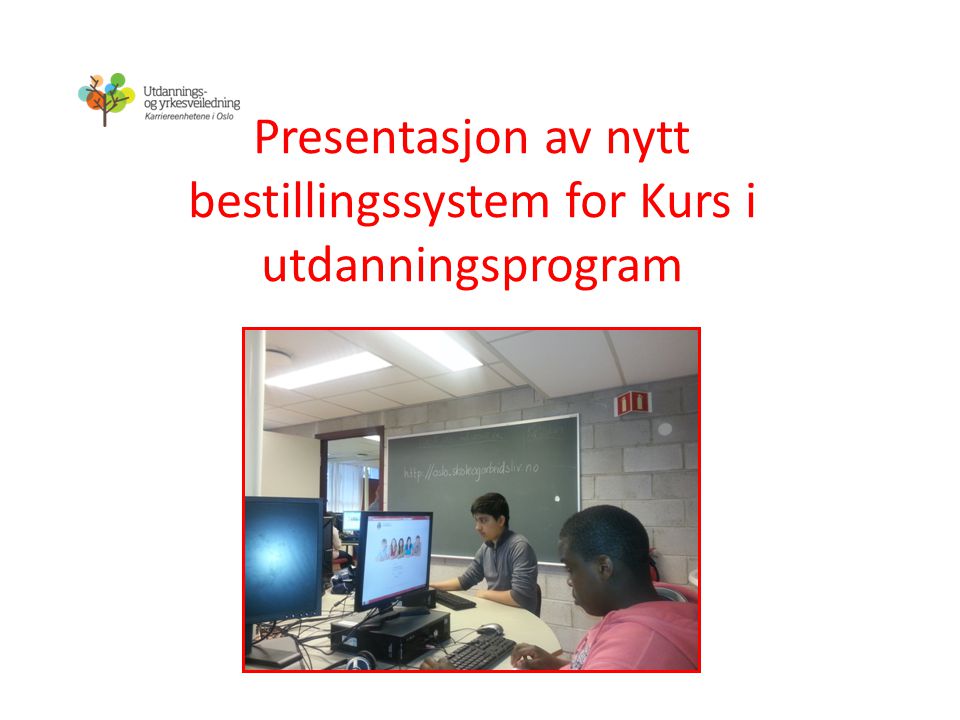 Presentasjon av nytt bestillingssystem for Kurs i utdanningsprogram