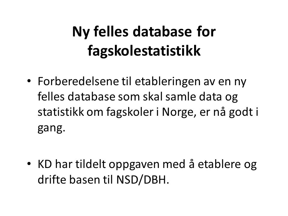 Ny felles database for fagskolestatistikk • Forberedelsene til etableringen av en ny felles database som skal samle data og statistikk om fagskoler i Norge, er nå godt i gang.