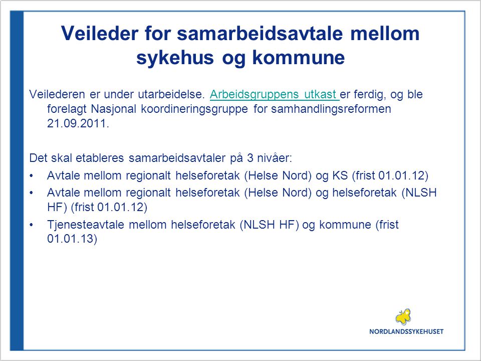 Veileder for samarbeidsavtale mellom sykehus og kommune Veilederen er under utarbeidelse.