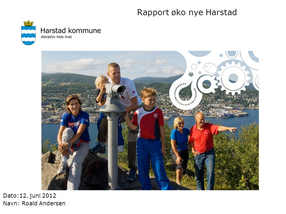 Rapport øko nye Harstad Dato:12. juni 2012 Navn: Roald Andersen