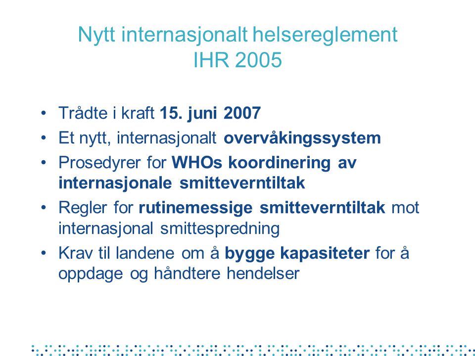 Nytt internasjonalt helsereglement IHR 2005 •Trådte i kraft 15.