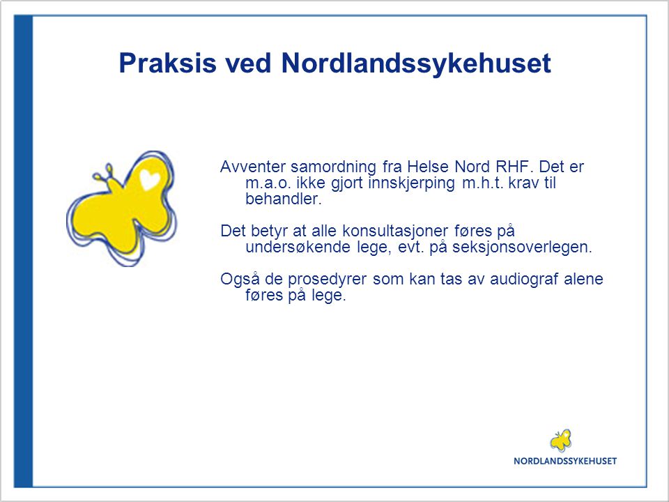 Praksis ved Nordlandssykehuset Avventer samordning fra Helse Nord RHF.