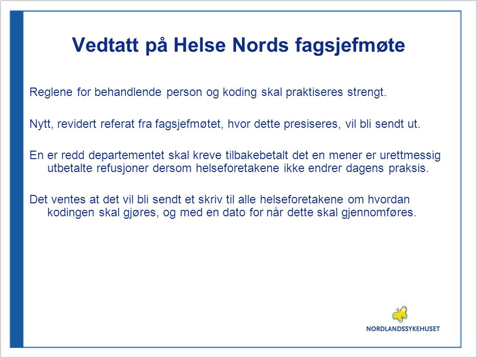 Vedtatt på Helse Nords fagsjefmøte Reglene for behandlende person og koding skal praktiseres strengt.