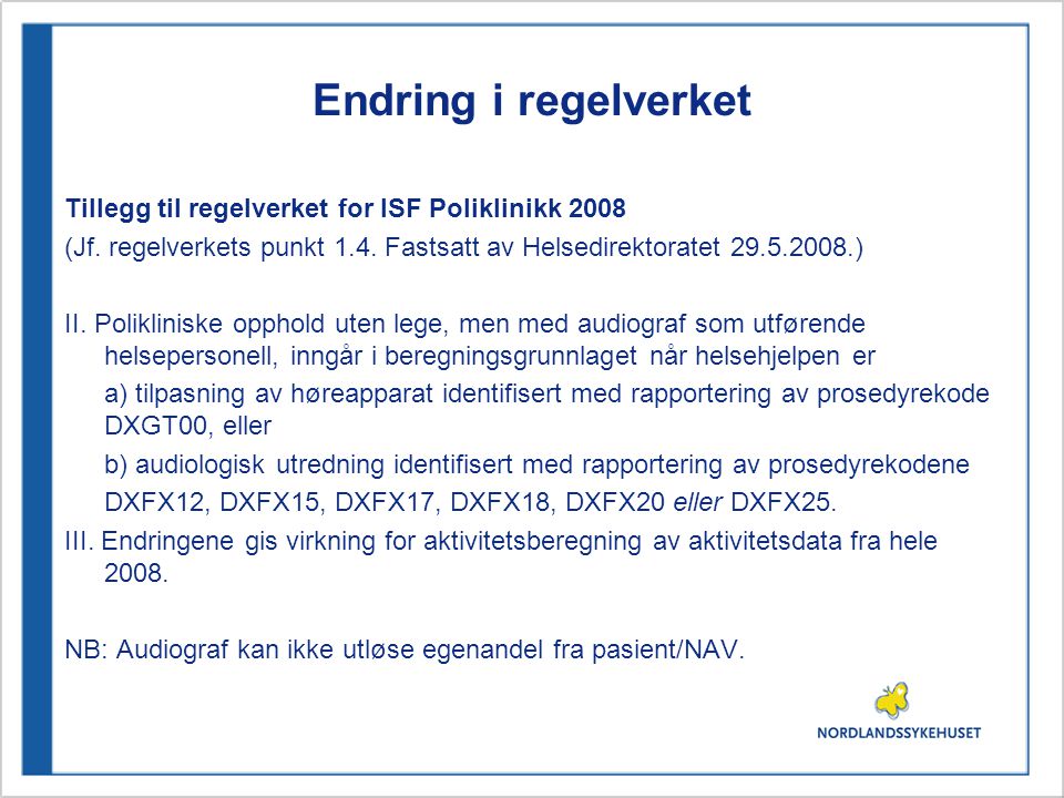 Endring i regelverket Tillegg til regelverket for ISF Poliklinikk 2008 (Jf.
