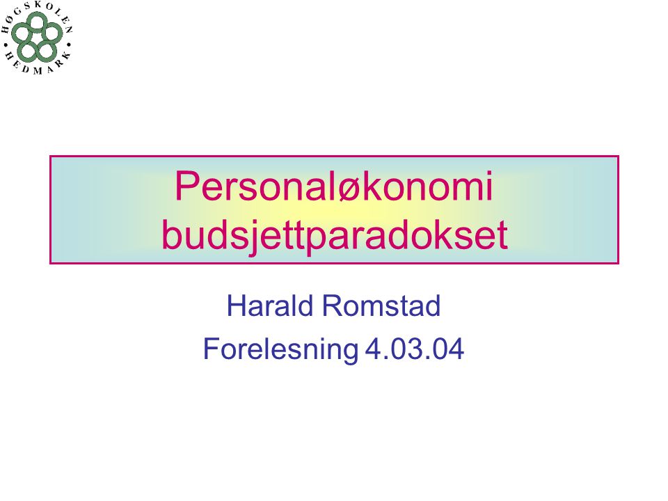 Personaløkonomi budsjettparadokset Harald Romstad Forelesning