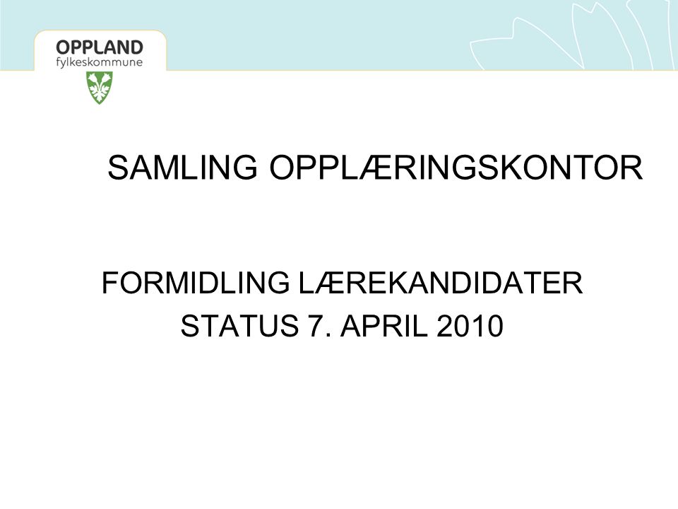 SAMLING OPPLÆRINGSKONTOR FORMIDLING LÆREKANDIDATER STATUS 7. APRIL 2010
