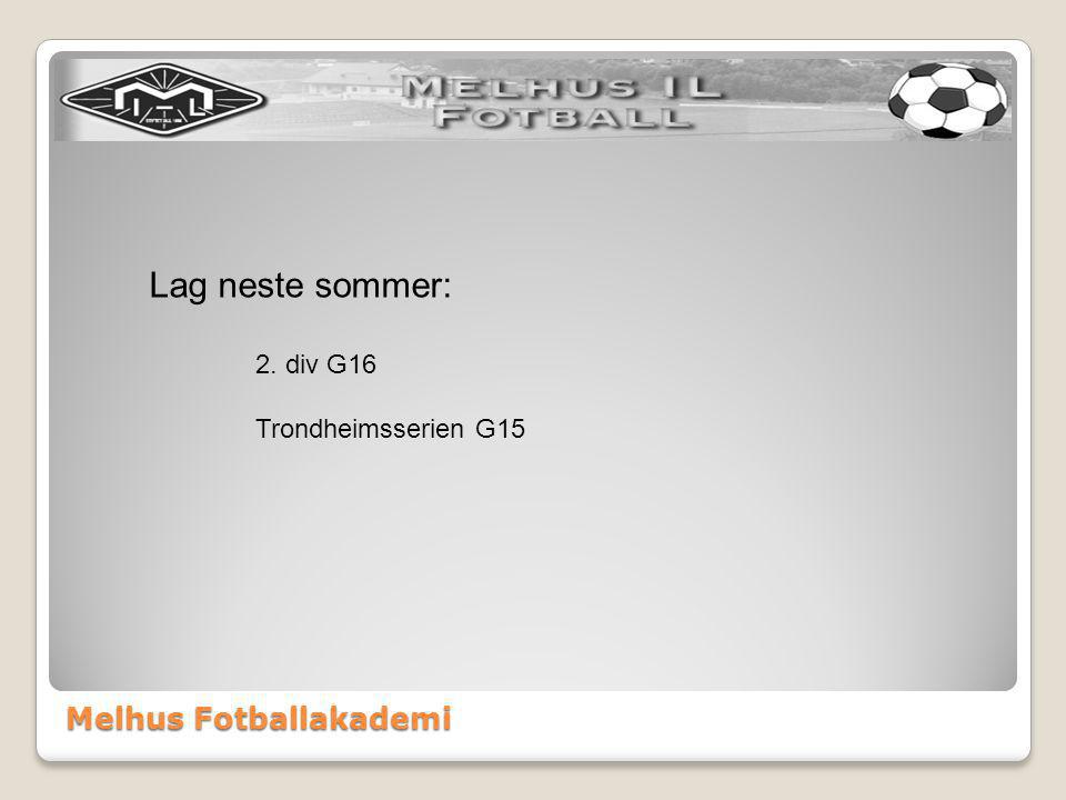Melhus Fotballakademi Lag neste sommer: 2. div G16 Trondheimsserien G15