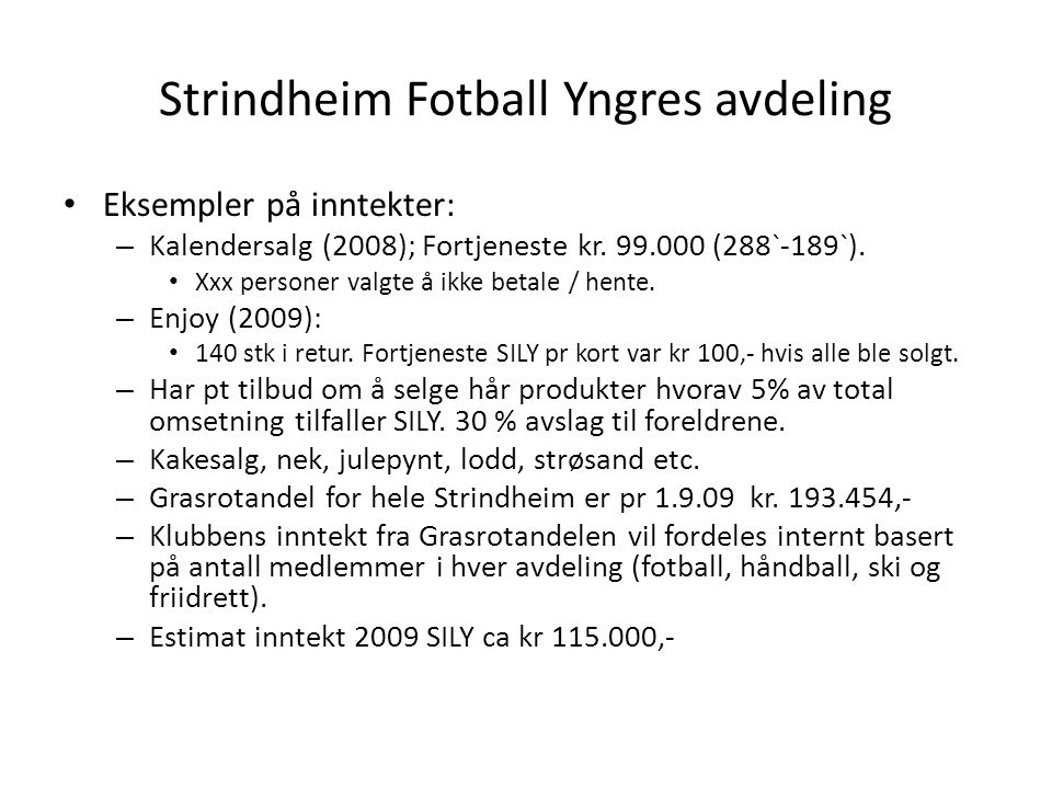 Strindheim Fotball Yngres avdeling • Eksempler på inntekter: – Kalendersalg (2008); Fortjeneste kr.