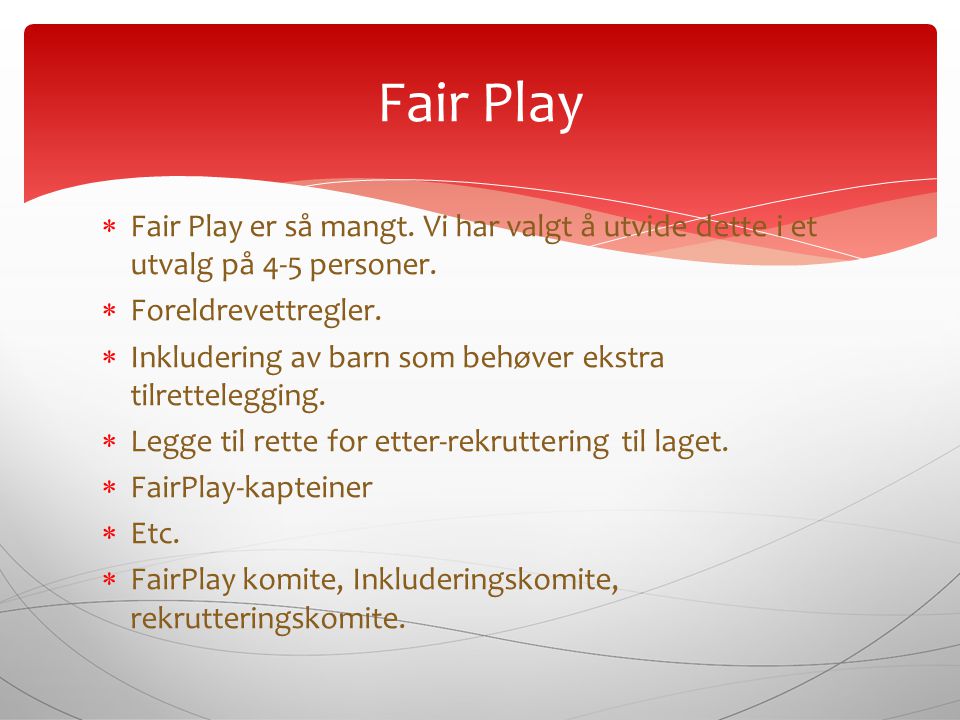  Fair Play er så mangt. Vi har valgt å utvide dette i et utvalg på 4-5 personer.