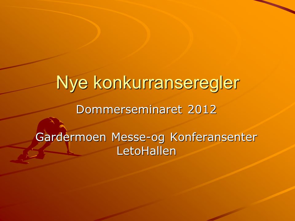 Nye konkurranseregler Dommerseminaret 2012 Gardermoen Messe-og Konferansenter LetoHallen