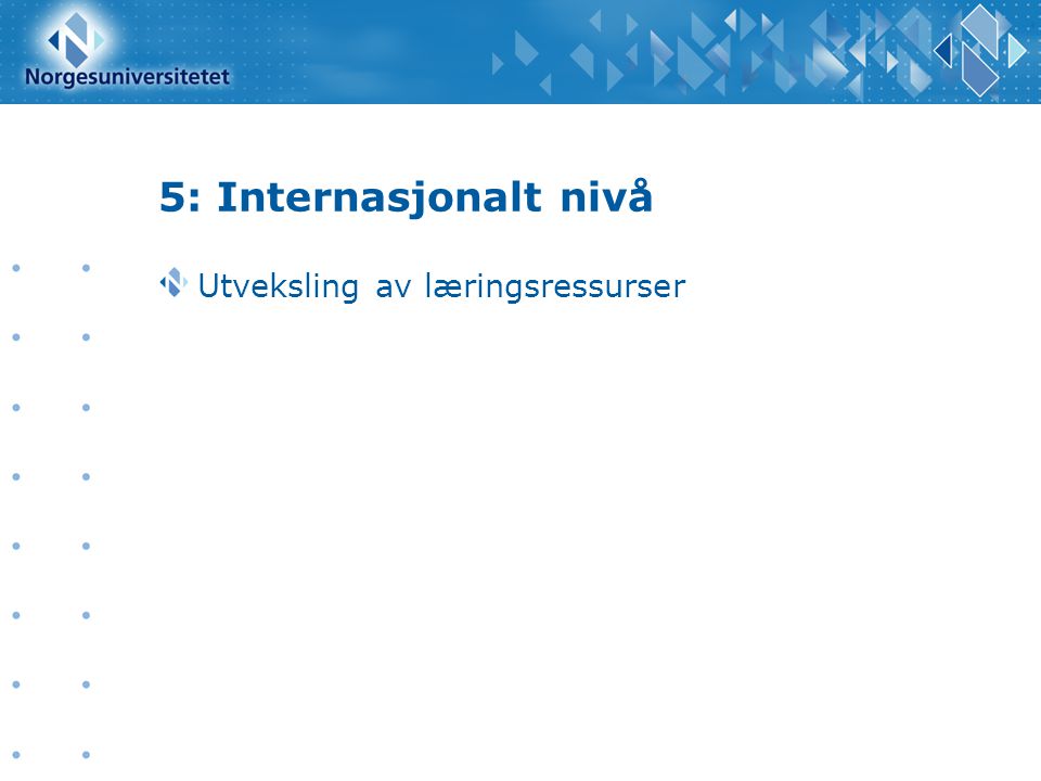 5: Internasjonalt nivå Utveksling av læringsressurser