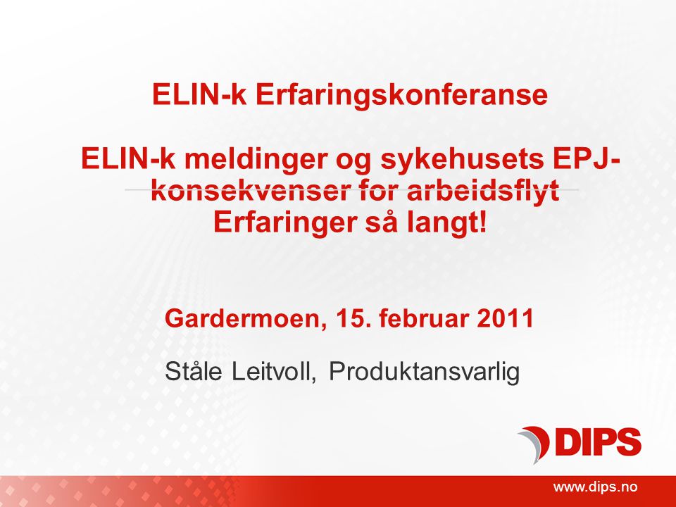 ELIN-k Erfaringskonferanse ELIN-k meldinger og sykehusets EPJ- konsekvenser for arbeidsflyt Erfaringer så langt.