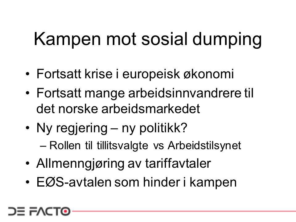 Kampen mot sosial dumping •Fortsatt krise i europeisk økonomi •Fortsatt mange arbeidsinnvandrere til det norske arbeidsmarkedet •Ny regjering – ny politikk.