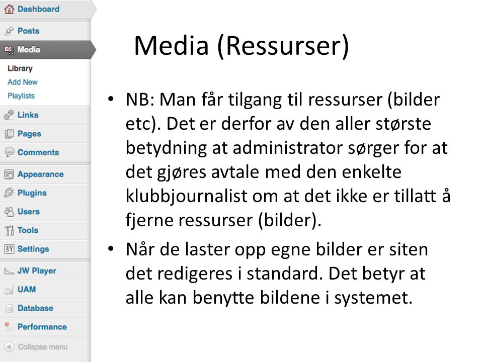 Media (Ressurser) • NB: Man får tilgang til ressurser (bilder etc).