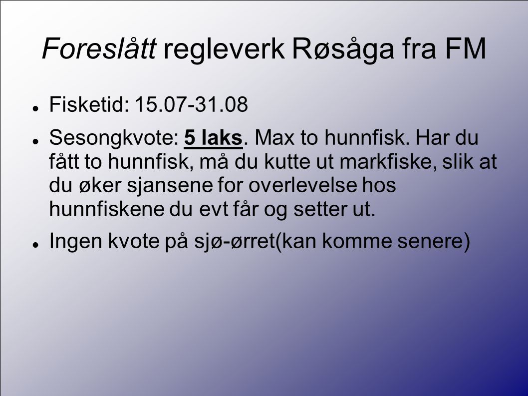 Foreslått regleverk Røsåga fra FM  Fisketid:  Sesongkvote: 5 laks.