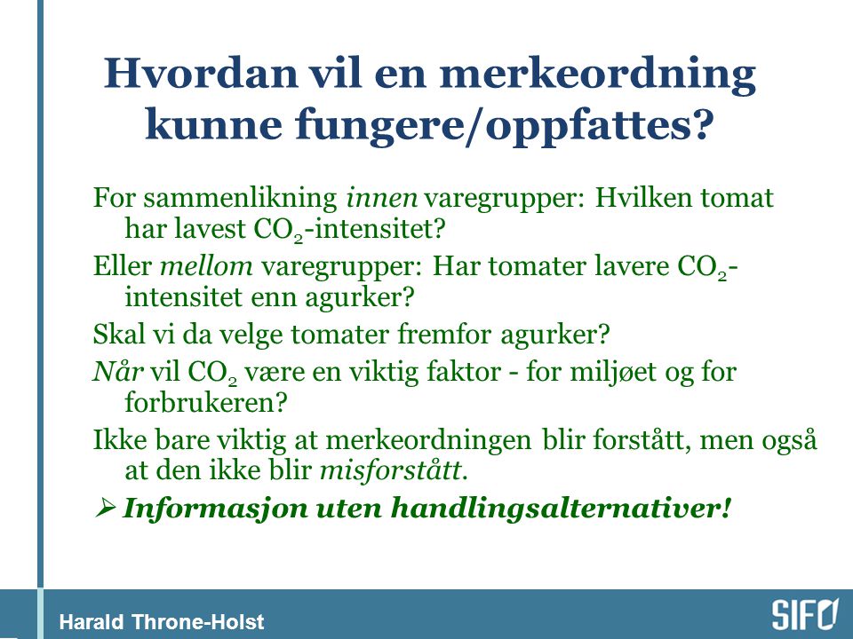 Harald Throne-Holst Hvordan vil en merkeordning kunne fungere/oppfattes.