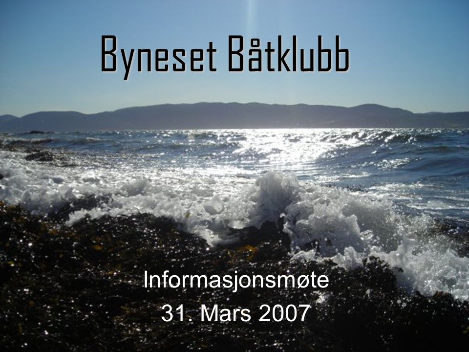Byneset Båtklubb Informasjonsmøte 31. Mars 2007