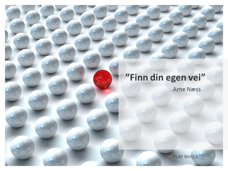 Arne Næss Finn din egen vei >> PLAY NHO.2