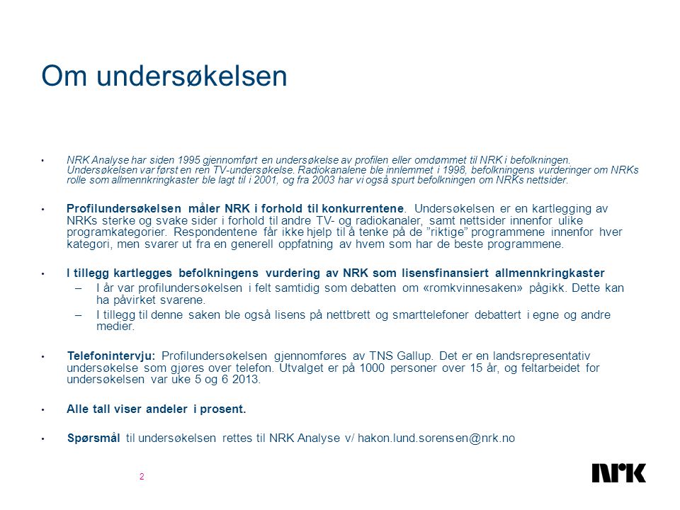 Om undersøkelsen • NRK Analyse har siden 1995 gjennomført en undersøkelse av profilen eller omdømmet til NRK i befolkningen.