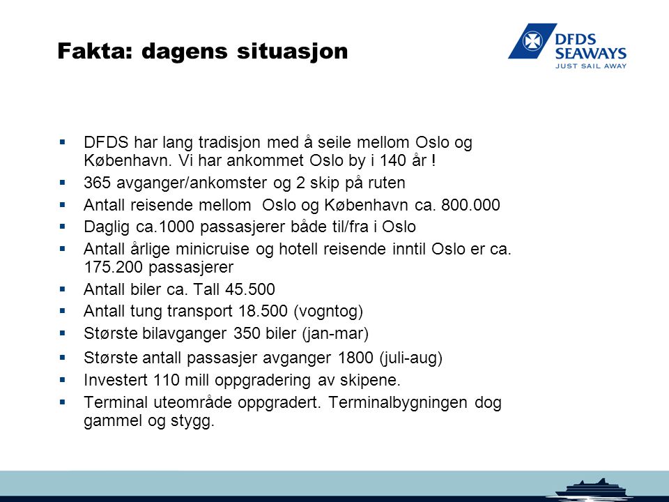Fakta: dagens situasjon  DFDS har lang tradisjon med å seile mellom Oslo og København.