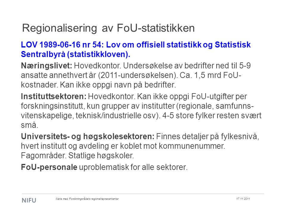 Regionalisering av FoU-statistikken LOV nr 54: Lov om offisiell statistikk og Statistisk Sentralbyrå (statistikkloven).