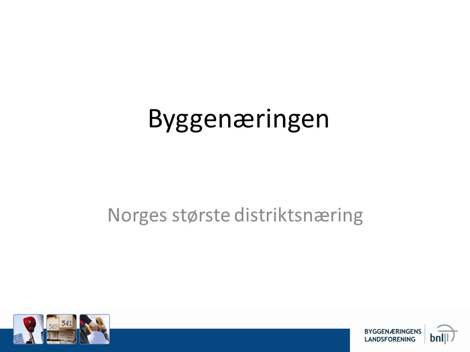 Byggenæringen Norges største distriktsnæring