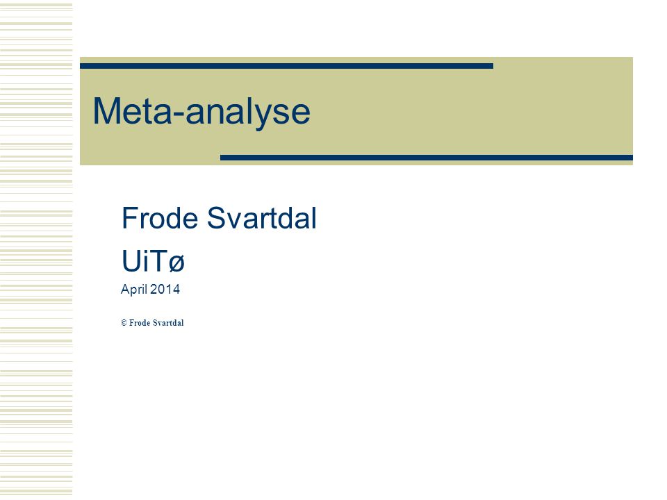 Meta-analyse Frode Svartdal UiTø April 2014 © Frode Svartdal