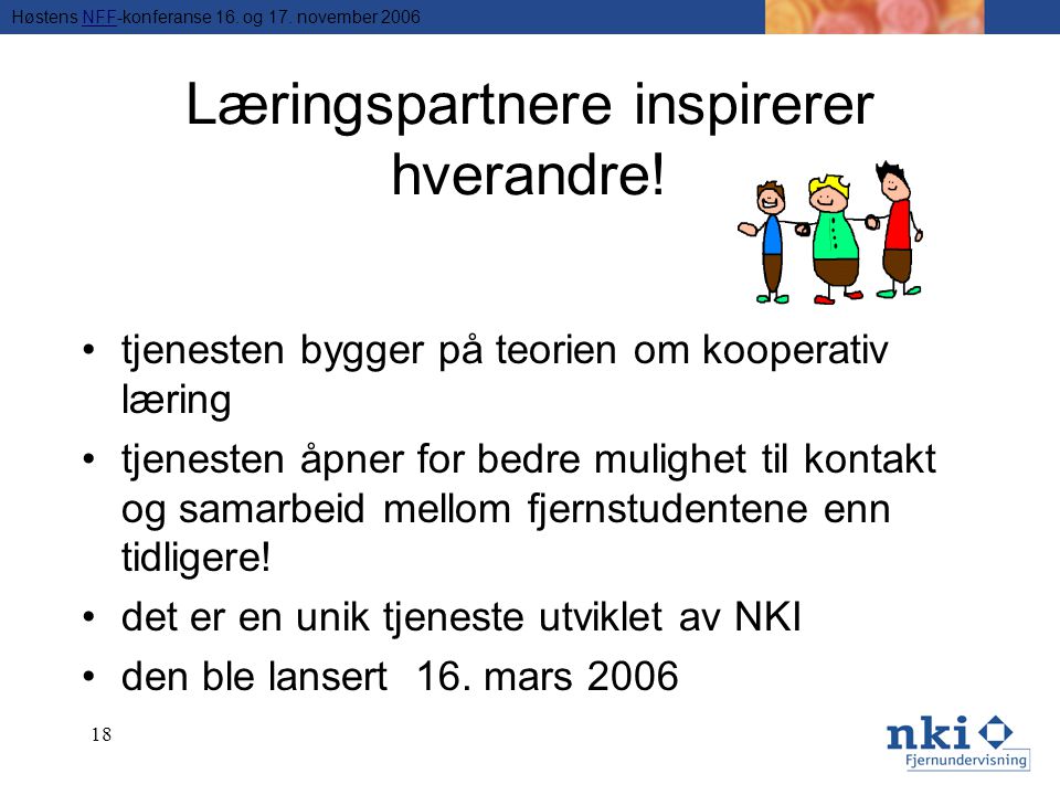 Høstens NFF-konferanse 16. og 17. november 2006NFF 18 Læringspartnere inspirerer hverandre.