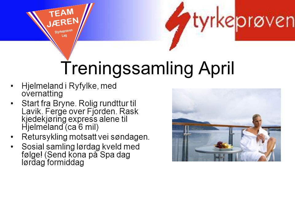 Treningssamling April •Hjelmeland i Ryfylke, med overnatting •Start fra Bryne.