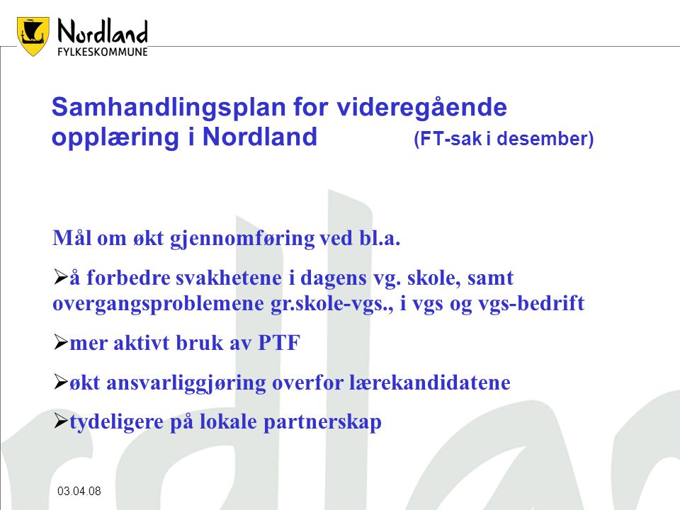 Samhandlingsplan for videregående opplæring i Nordland (FT-sak i desember) Mål om økt gjennomføring ved bl.a.
