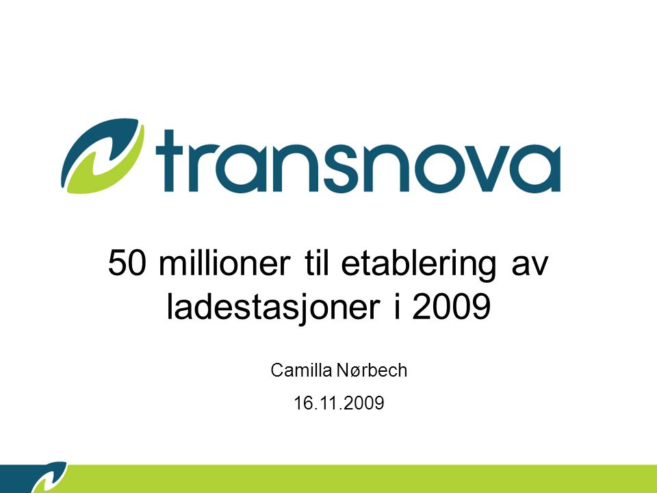 50 millioner til etablering av ladestasjoner i 2009 Camilla Nørbech