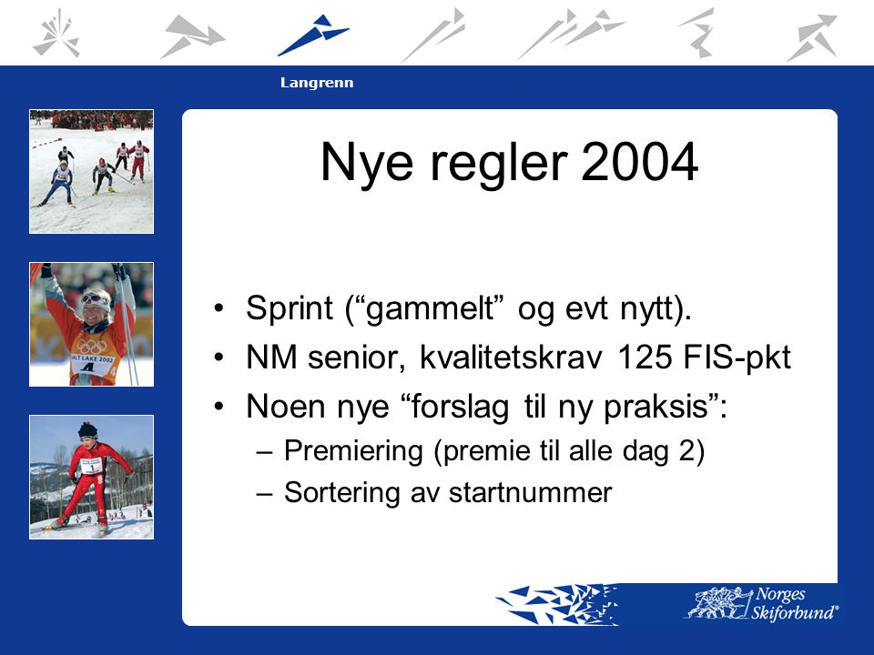 7 Langrenn Nye regler 2004 •Sprint ( gammelt og evt nytt).