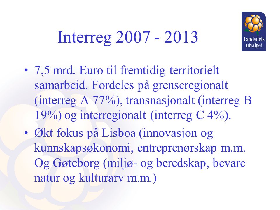 Interreg •7,5 mrd. Euro til fremtidig territorielt samarbeid.