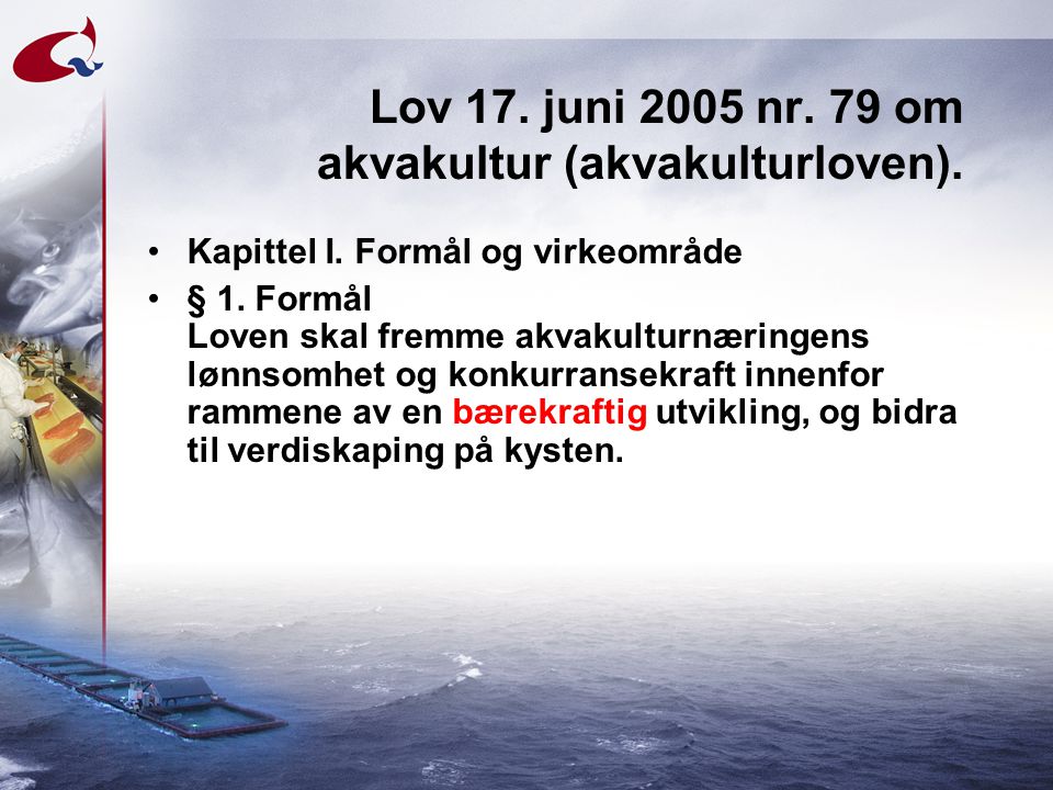 Lov 17. juni 2005 nr. 79 om akvakultur (akvakulturloven).