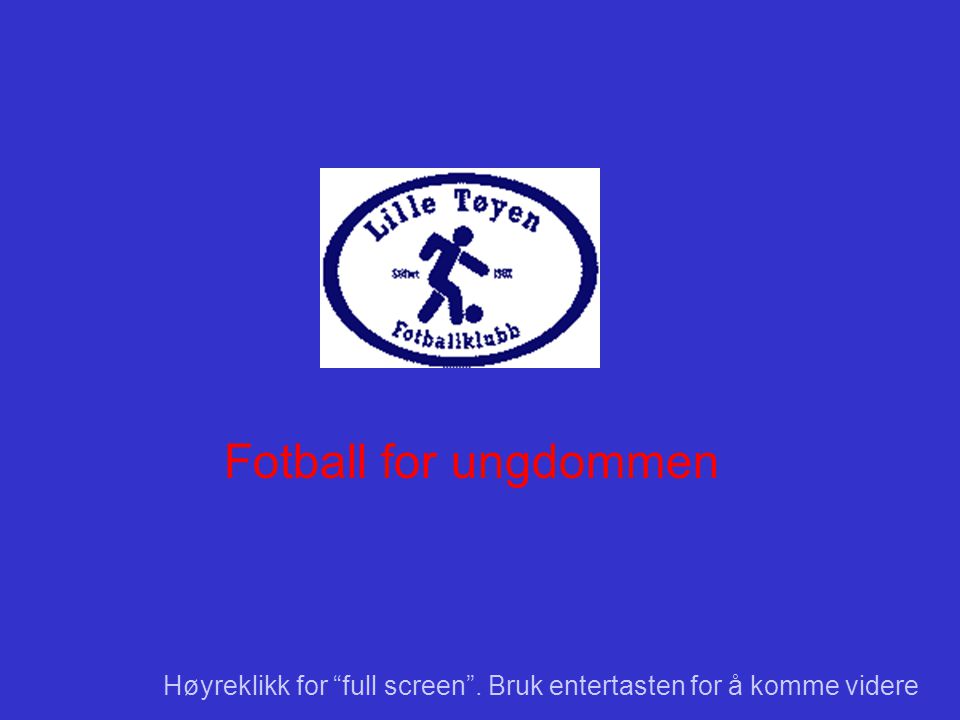 Fotball for ungdommen Høyreklikk for full screen . Bruk entertasten for å komme videre