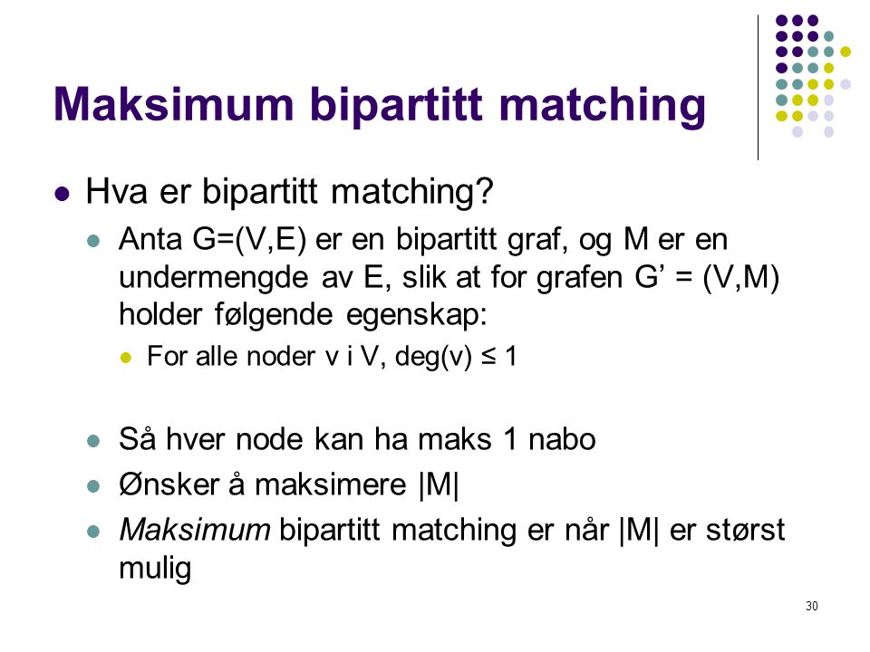 Maksimum bipartitt matching  Hva er bipartitt matching.