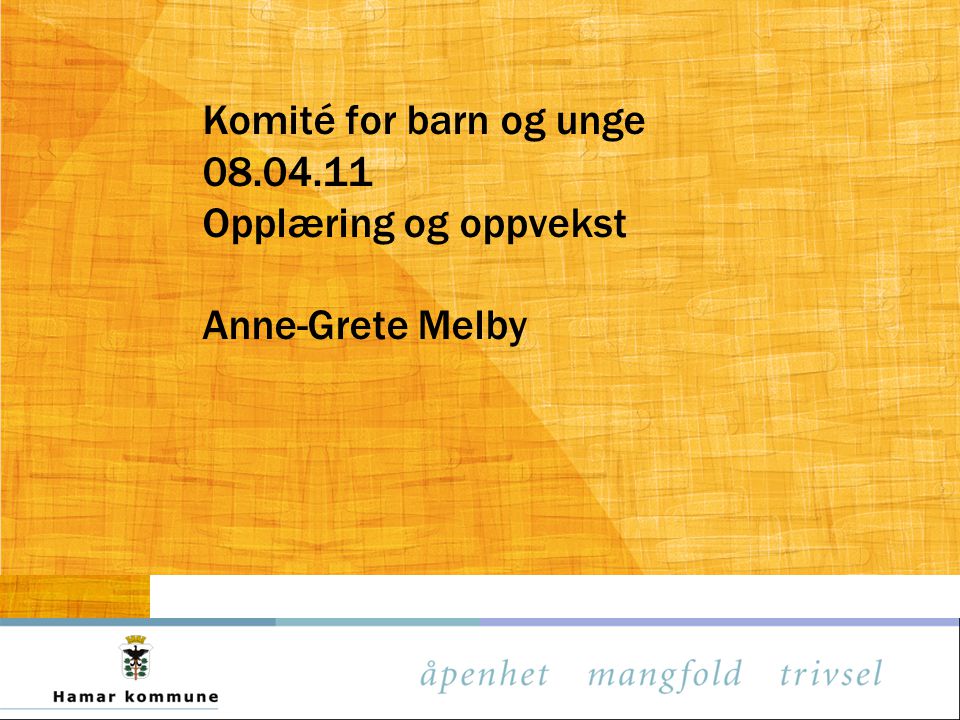 Komité for barn og unge Opplæring og oppvekst Anne-Grete Melby