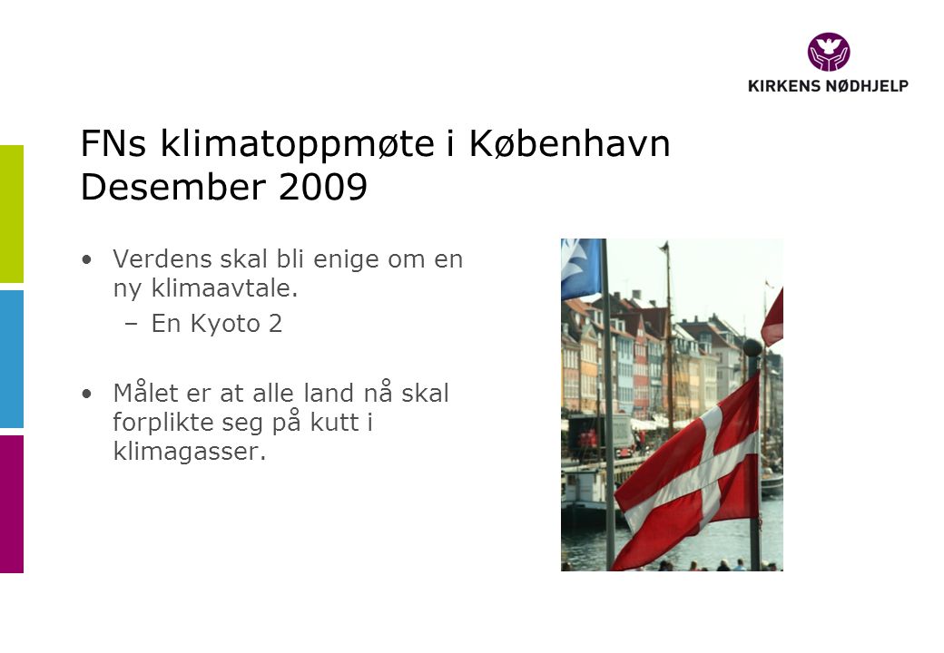 FNs klimatoppmøte i København Desember 2009 •Verdens skal bli enige om en ny klimaavtale.