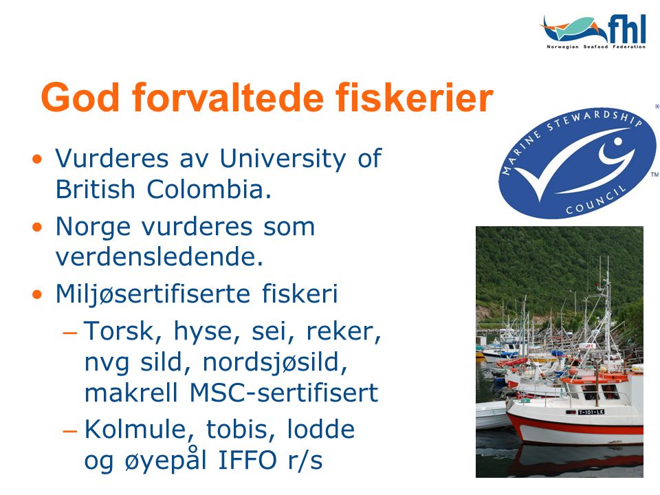 God forvaltede fiskerier •Vurderes av University of British Colombia.
