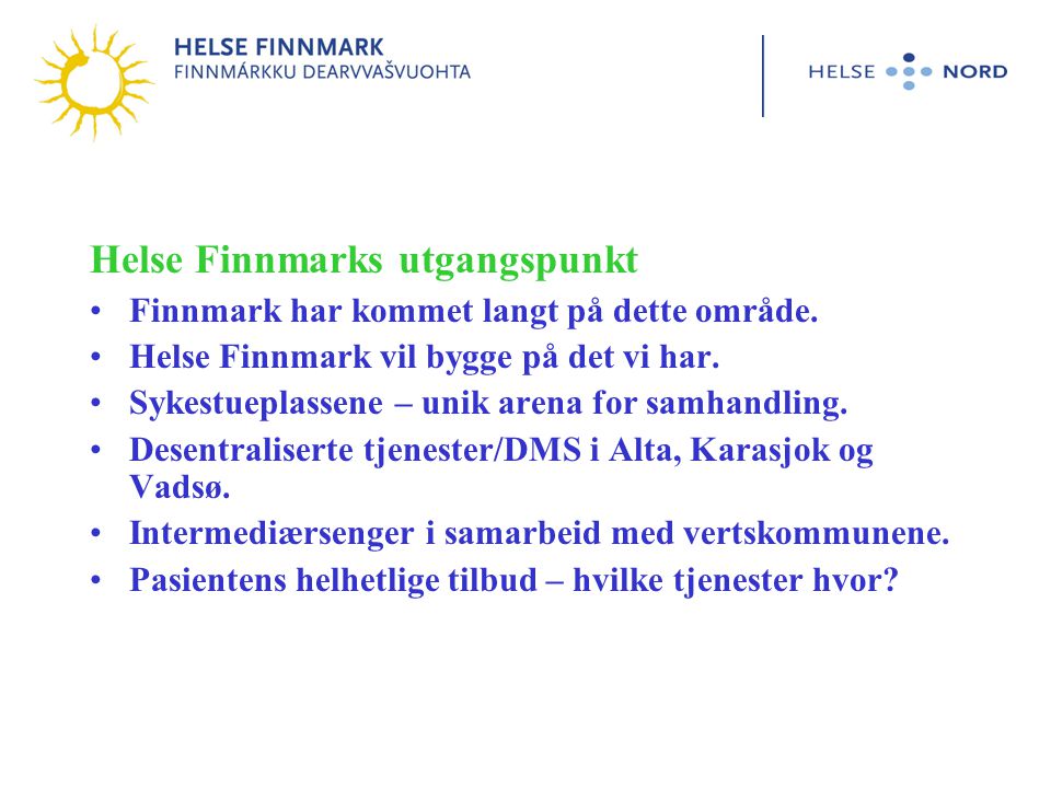 Helse Finnmarks utgangspunkt •Finnmark har kommet langt på dette område.