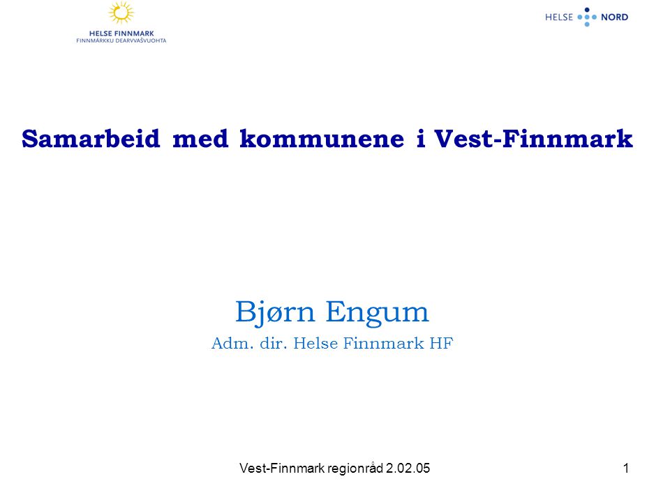 Vest-Finnmark regionråd Samarbeid med kommunene i Vest-Finnmark Bjørn Engum Adm.