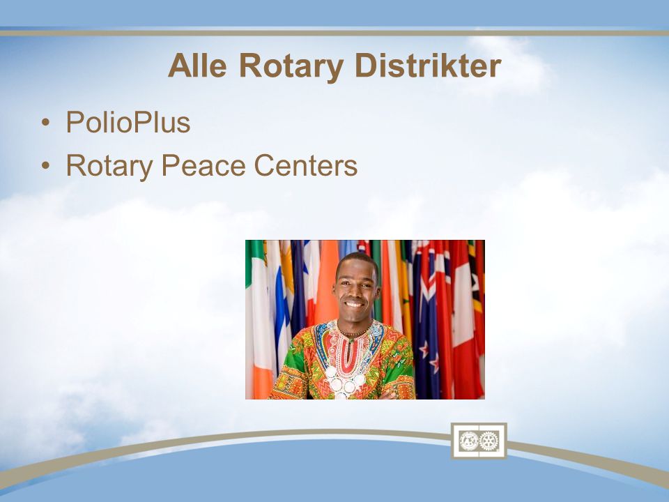 Alle Rotary Distrikter •PolioPlus •Rotary Peace Centers