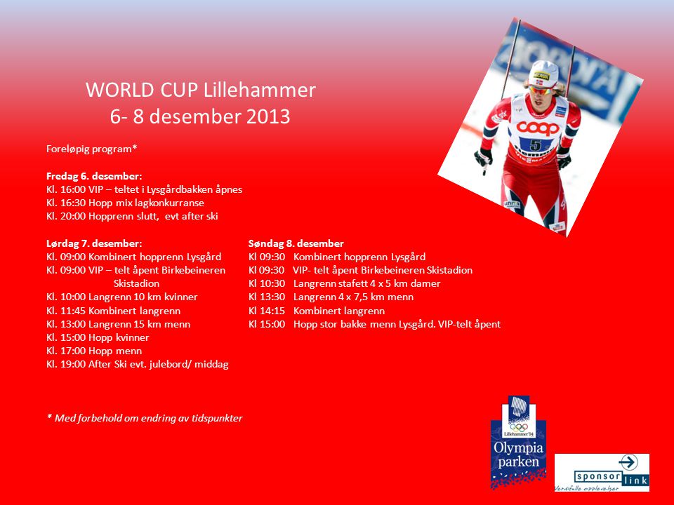 WORLD CUP Lillehammer 6- 8 desember 2013 Foreløpig program* Fredag 6.