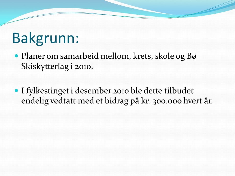 Bakgrunn:  Planer om samarbeid mellom, krets, skole og Bø Skiskytterlag i 2010.