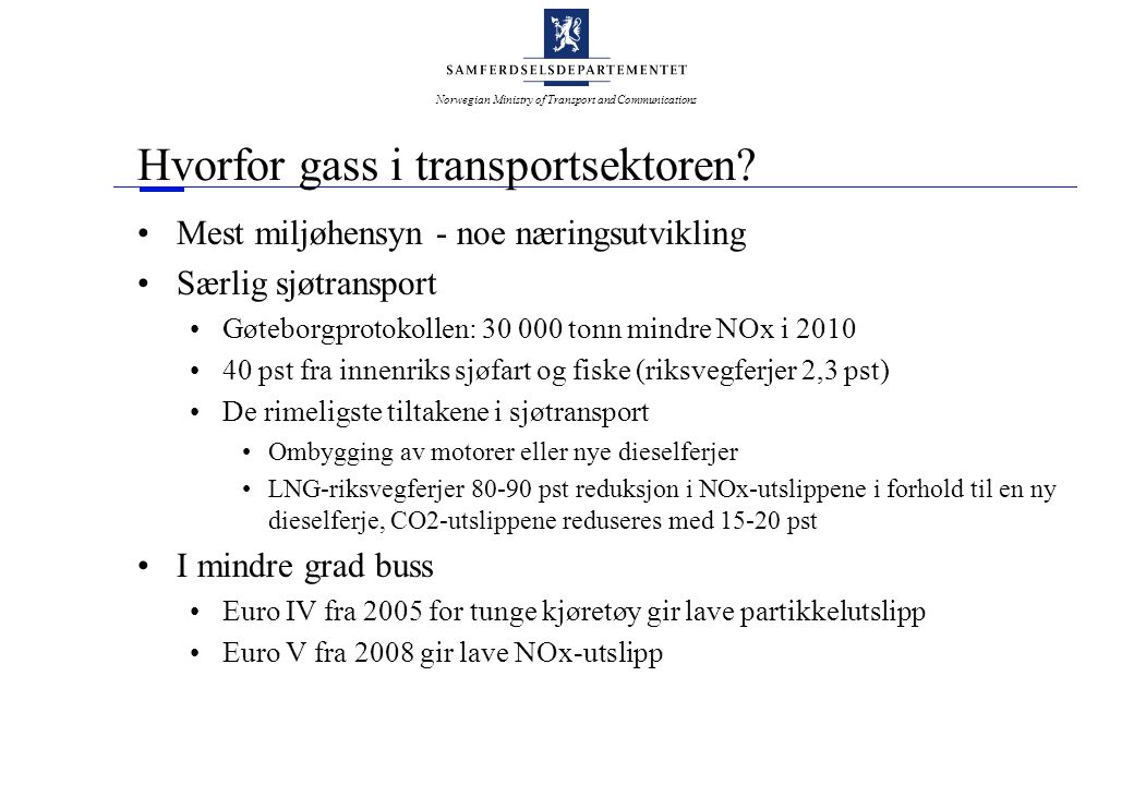 Norwegian Ministry of Transport and Communications Hvorfor gass i transportsektoren.