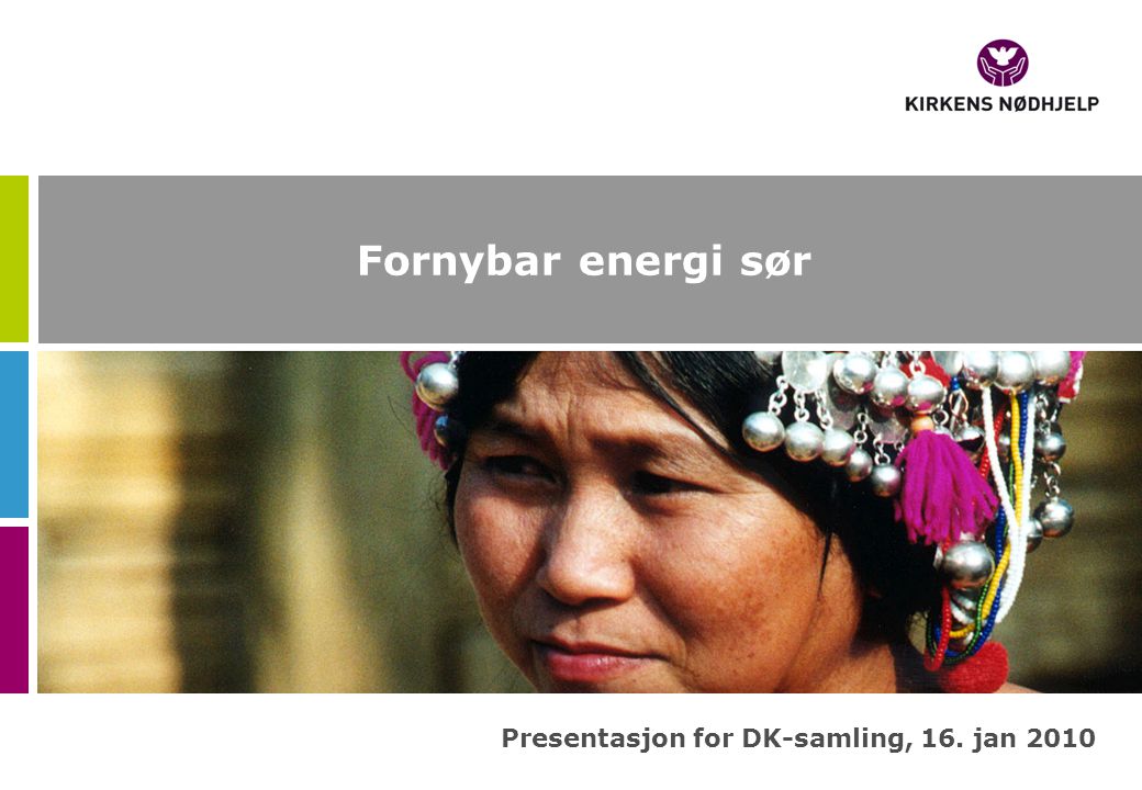 Fornybar energi sør Presentasjon for DK-samling, 16. jan 2010